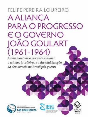 cover image of A aliança para o progresso e o governo João Goulart (1961-1964)